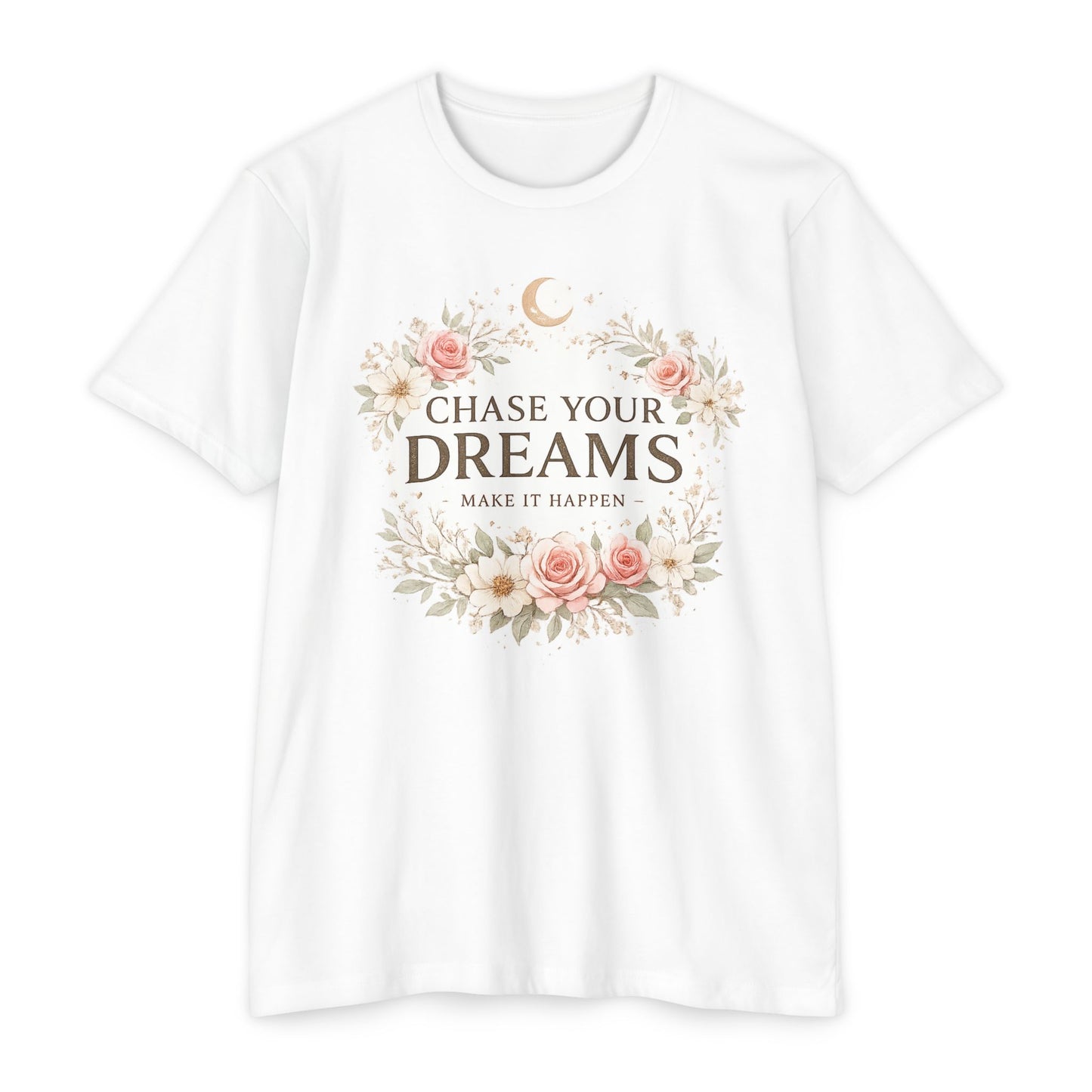 Chase Your Dreams Floral T-Shirt — Inspirational Quote Tee