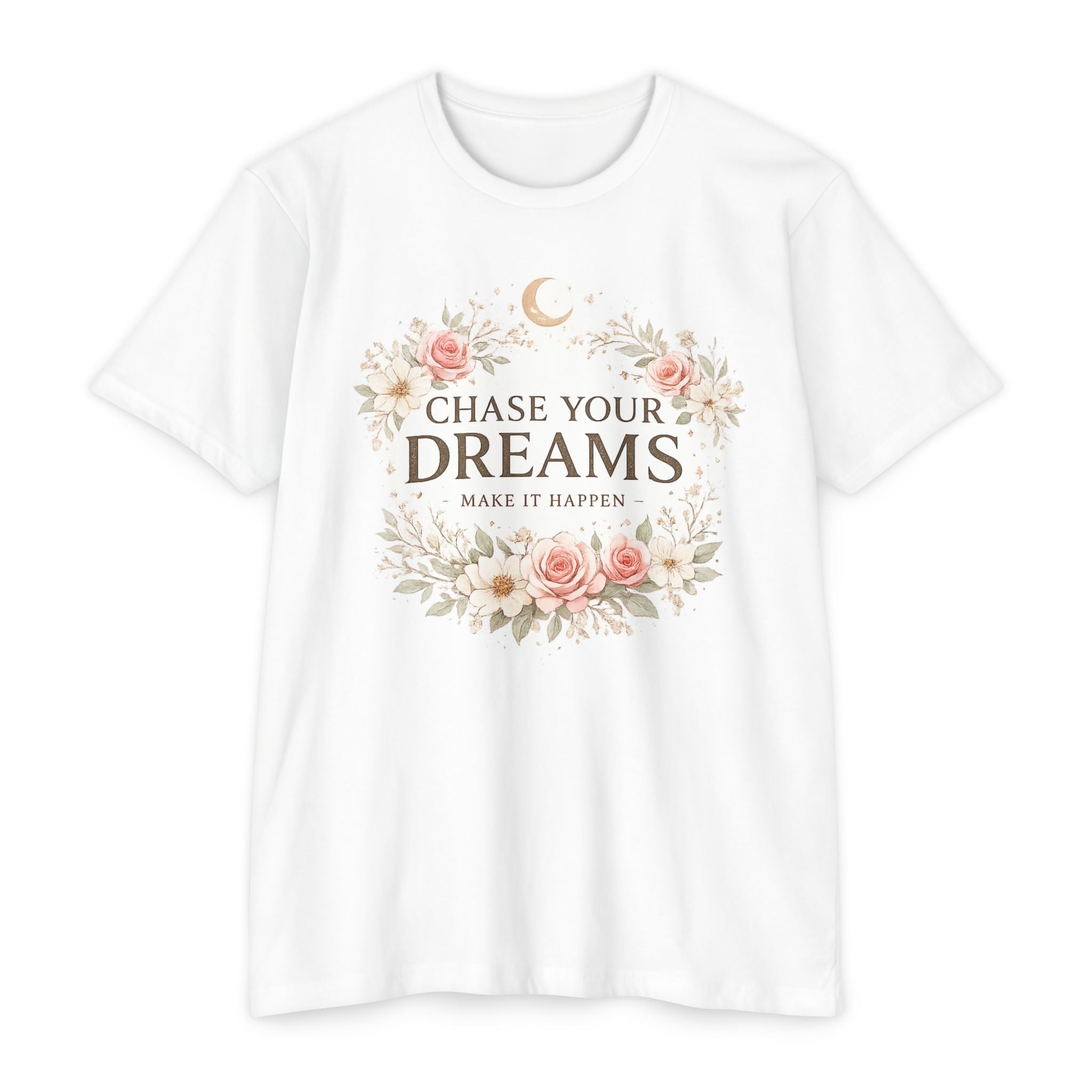 Chase Your Dreams Floral T-Shirt — Inspirational Quote Tee