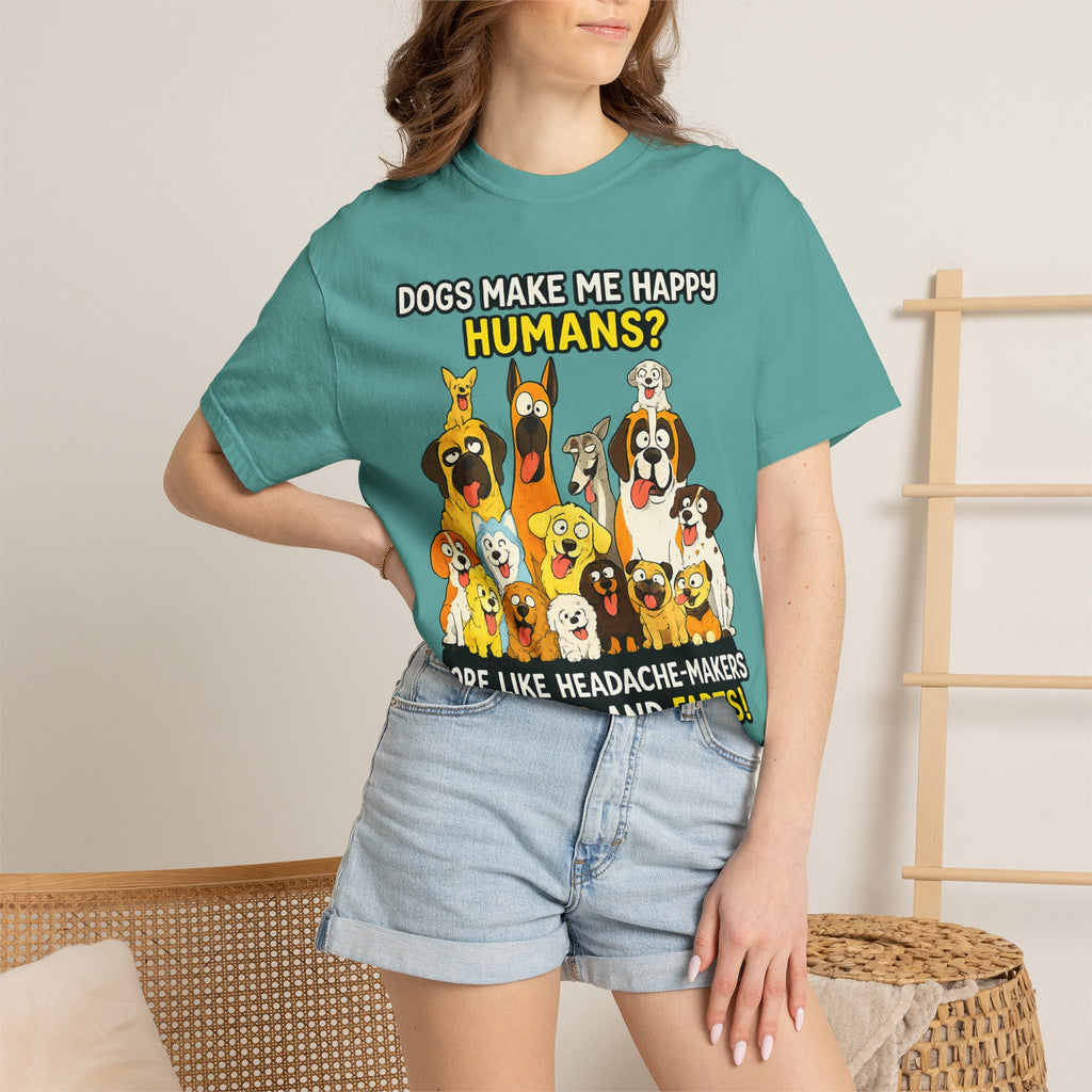 Dogs Make Me Happy T-Shirt — Funny Dog Lover Tee (“Humans? More Like Headache-Makers with Fur and Farts”)