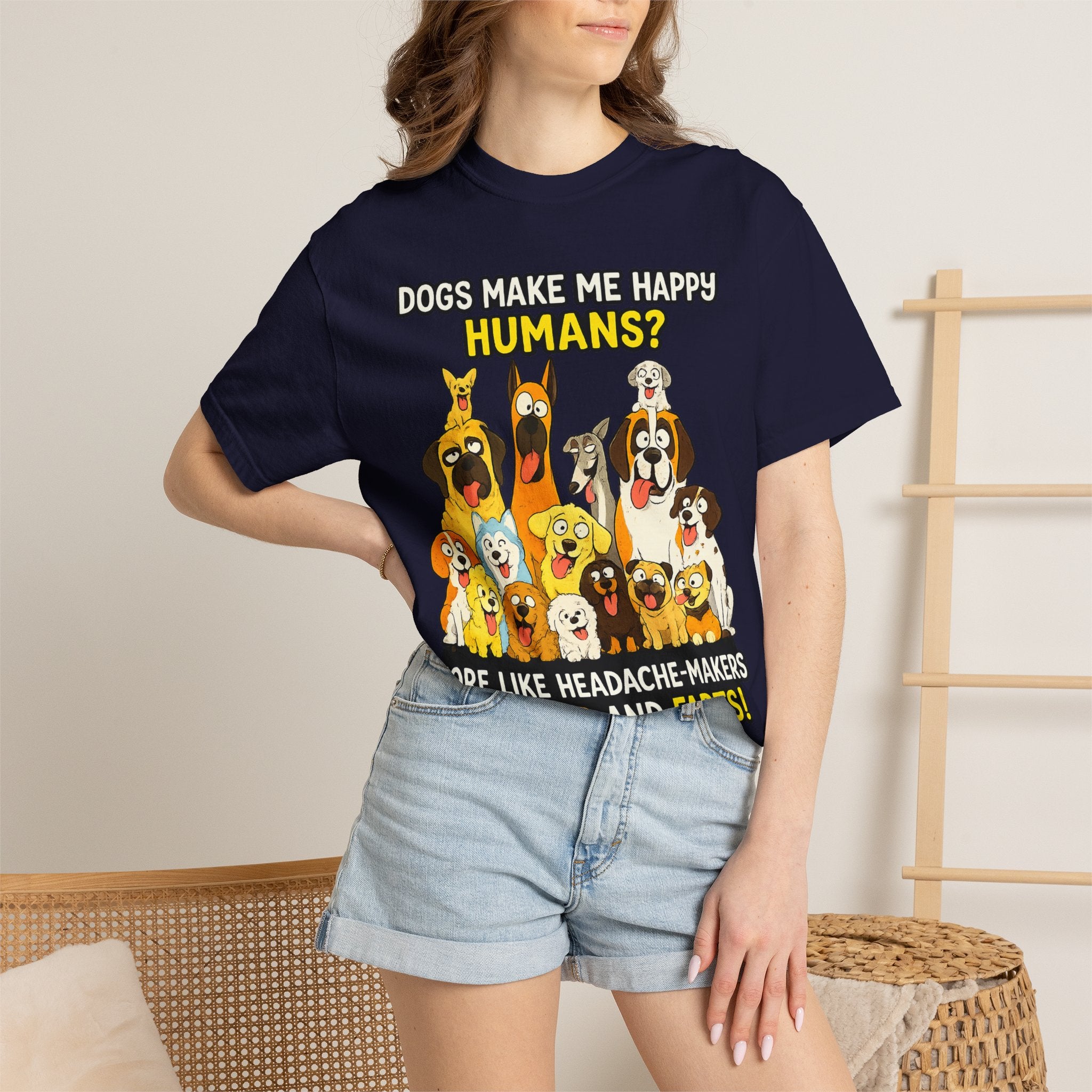 Dogs Make Me Happy T-Shirt — Funny Dog Lover Tee (“Humans? More Like Headache-Makers with Fur and Farts”)