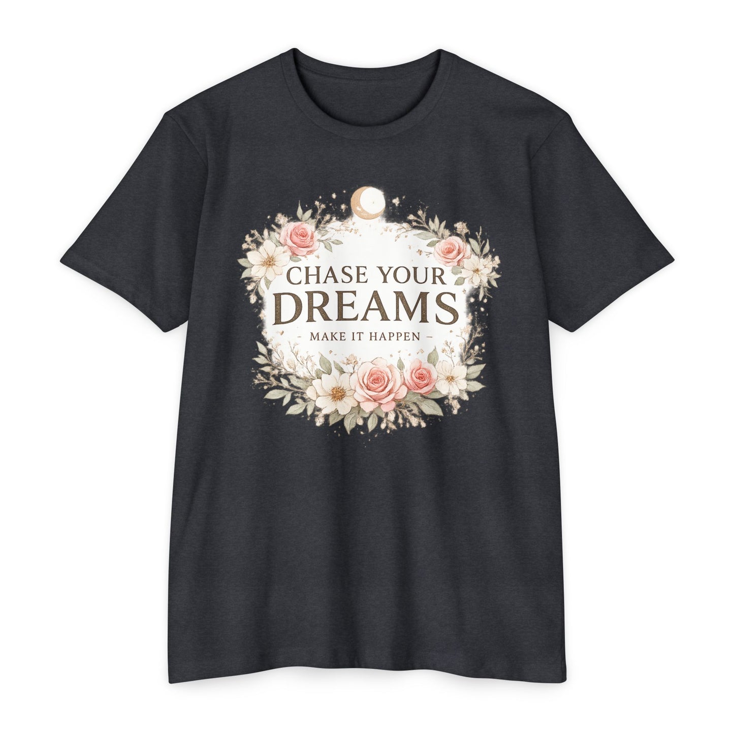 Chase Your Dreams Floral T-Shirt — Inspirational Quote Tee
